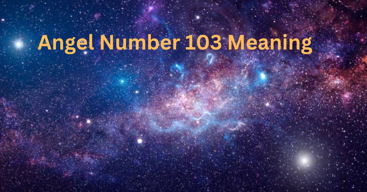 Angel Number 103 Meaning