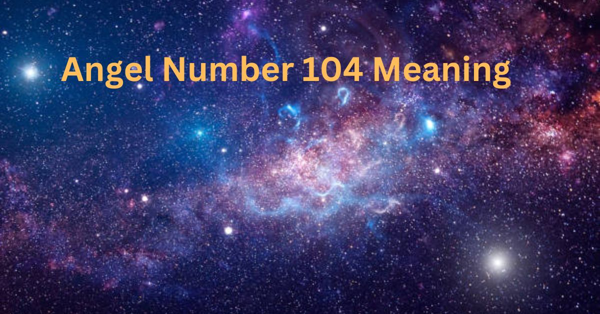Angel Number 104 Meaning